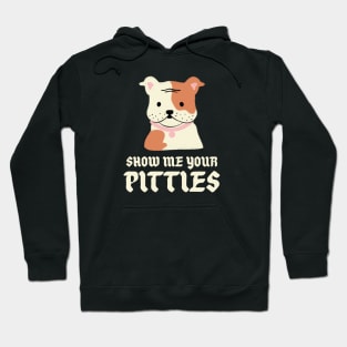 Show Me Your Pitties Hoodie